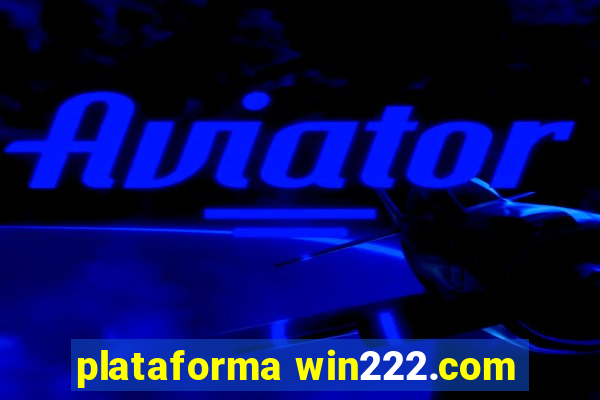 plataforma win222.com